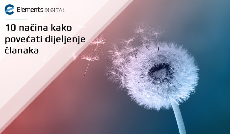10 načina kako povećati dijeljenje vaših članaka 10 načina kako povećati dijeljenje vaših članaka
