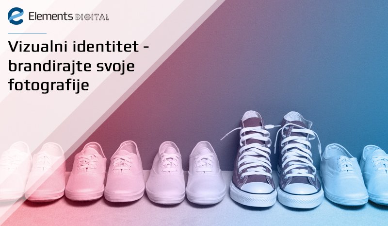 Vizualni identitet – brandirajte svoje fotografije Vizualni identitet – brandirajte svoje fotografije
