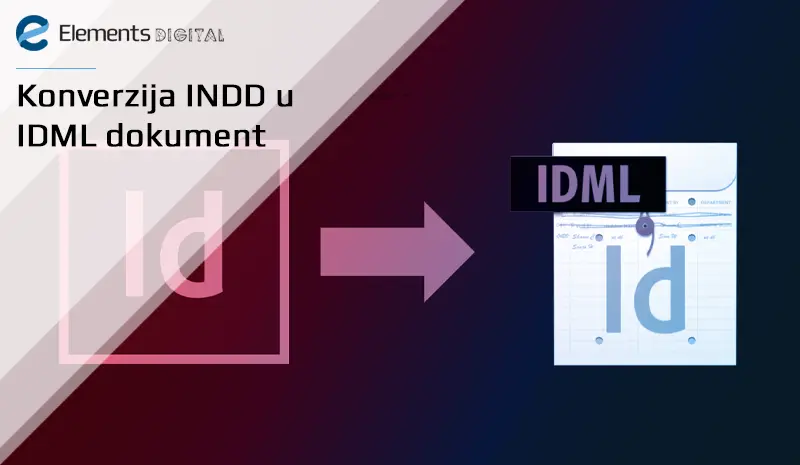 Konverzija INDD u IDML dokumenta Konverzija INDD u IDML dokumenta