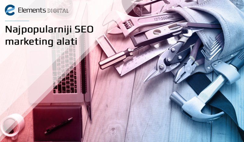 Najpopularniji SEO marketing alati Najpopularniji SEO marketing alati